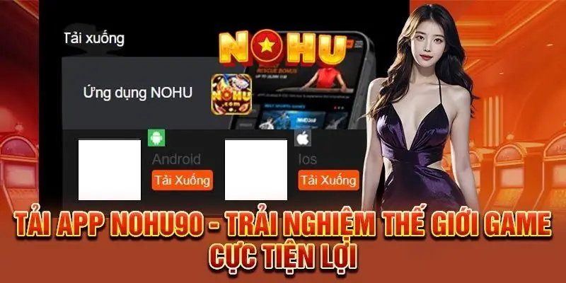 NOHU90 | NOHU - Nhà Cái Chơi Nổ Hũ Uy Tín Số #1 Việt Nam 54 Cách tải app Nohu90 trên điện thoại IOS và Android đơn giản