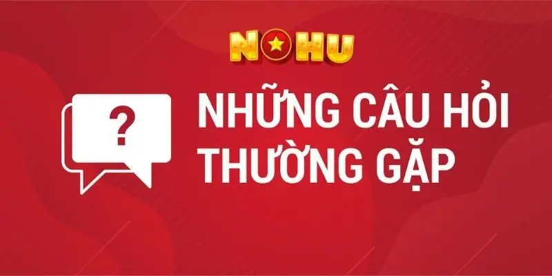 NOHU90 | NOHU - Nhà Cái Chơi Nổ Hũ Uy Tín Số #1 Việt Nam 55 FAQ – Câu hỏi thường gặp tại trang chủ Nohu90